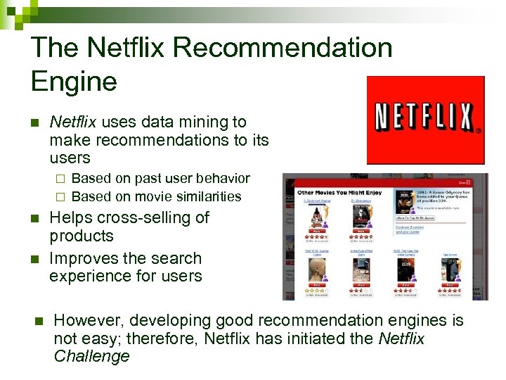 The Netflix Recommendation Engine n Netflix uses data mining to make recommendations to its