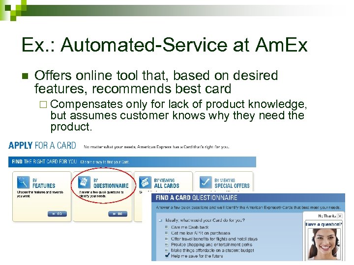 Ex. : Automated-Service at Am. Ex n Offers online tool that, based on desired