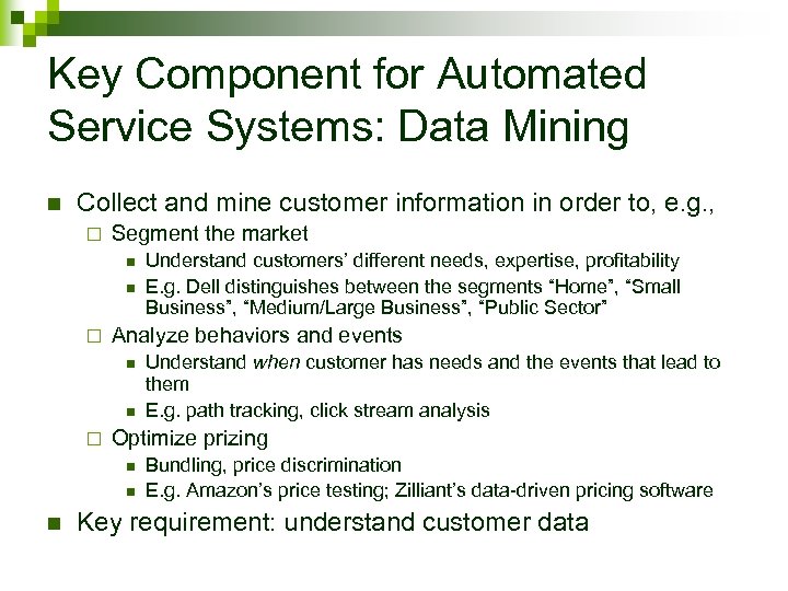 Key Component for Automated Service Systems: Data Mining n Collect and mine customer information