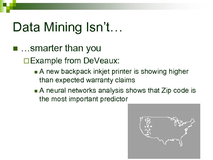 Data Mining Isn’t… n …smarter than you ¨ Example from De. Veaux: A new
