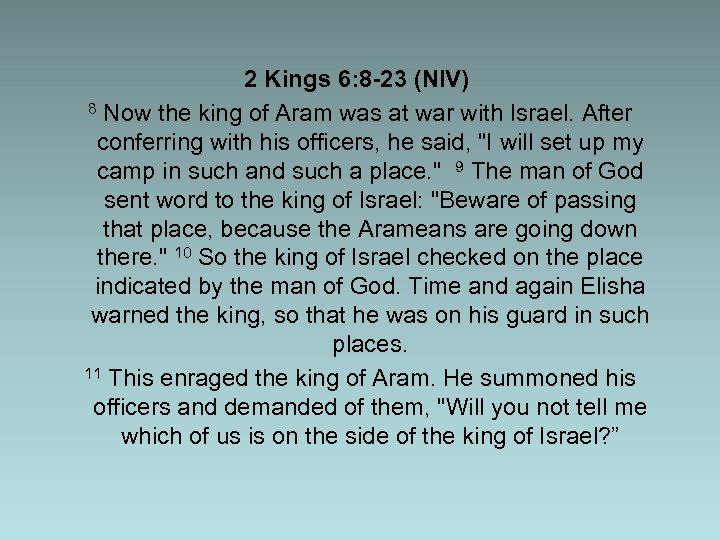 2 Kings 6: 8 -23 (NIV) 8 Now the king of Aram was at