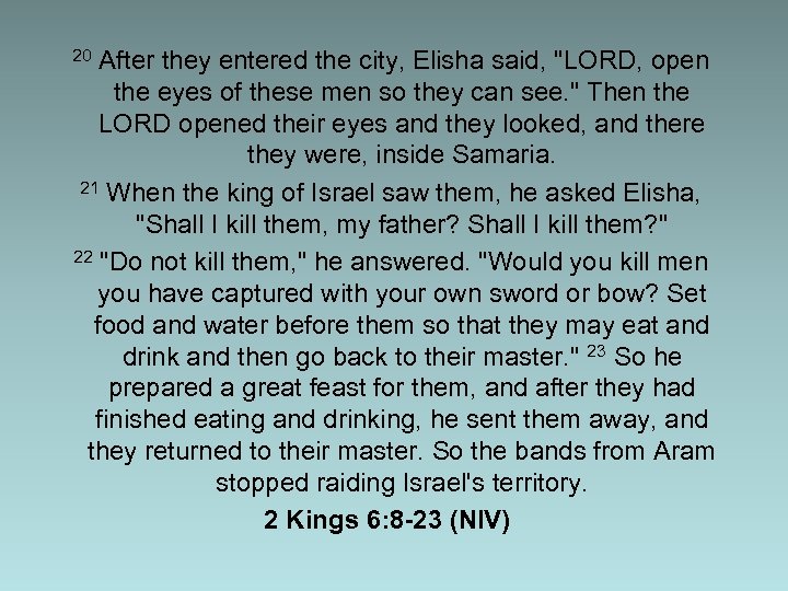  20 After they entered the city, Elisha said, "LORD, open the eyes of