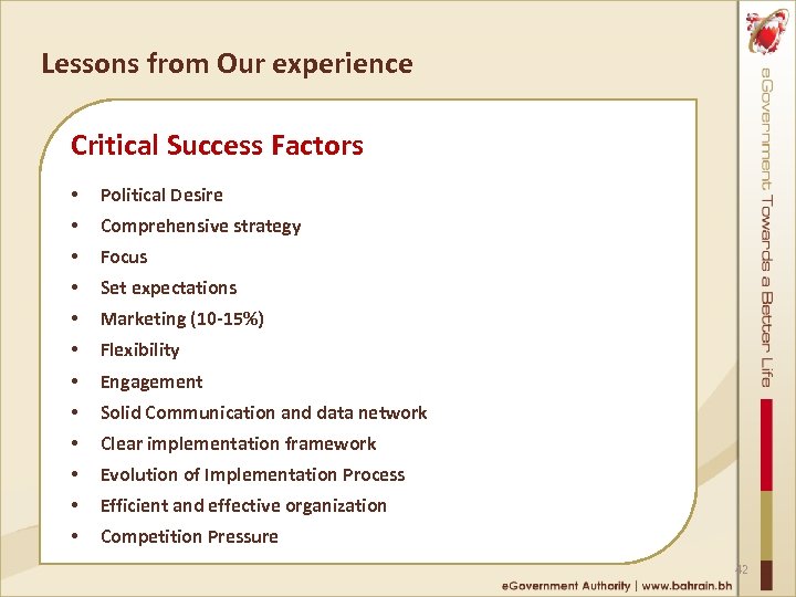 Lessons from Our experience Critical Success Factors • Political Desire • Comprehensive strategy •