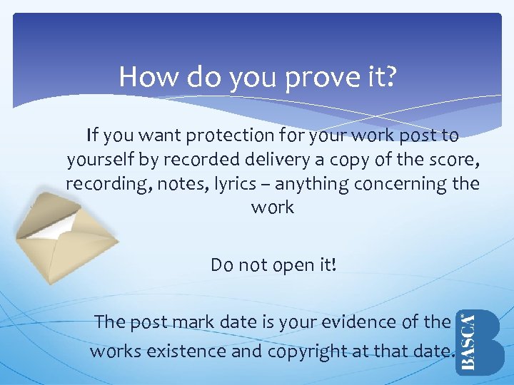 How do you prove it? If you want protection for your work post to