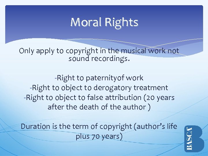 Moral Rights Only apply to copyright in the musical work not sound recordings. -Right