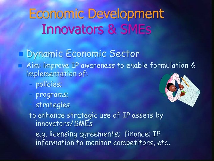Economic Development Innovators & SMEs n n Dynamic Economic Sector Aim: improve IP awareness