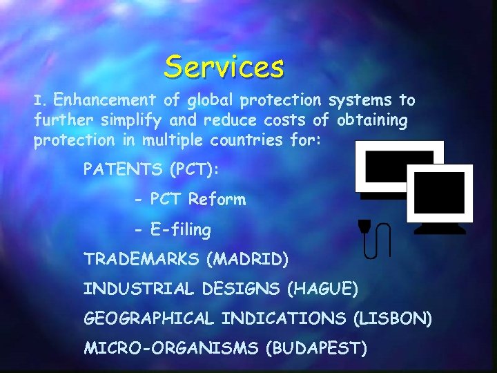 Services Enhancement of global protection systems to further simplify and reduce costs of obtaining