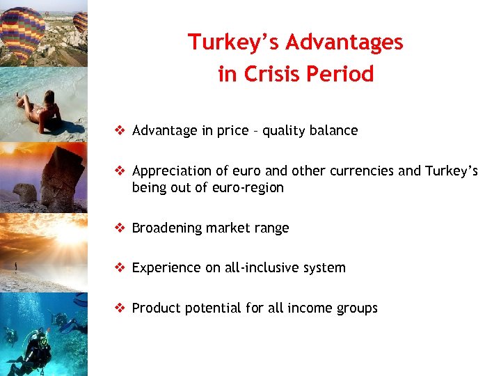 Turkey’s Advantages in Crisis Period v Advantage in price – quality balance v Appreciation