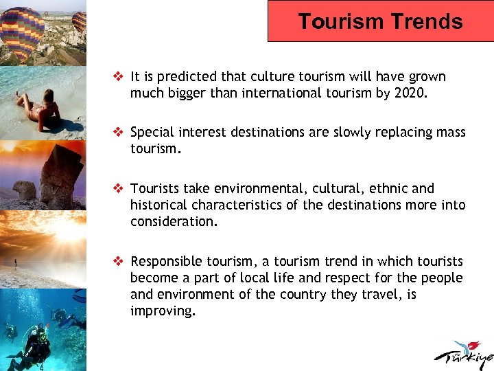 Tourism Trends v It is predicted that culture tourism will have grown much bigger