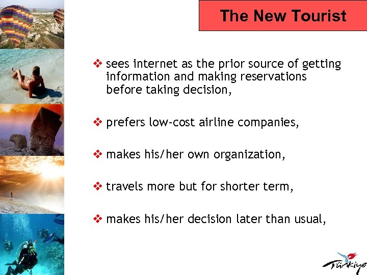 The New Tourist v sees internet as the prior source of getting information and
