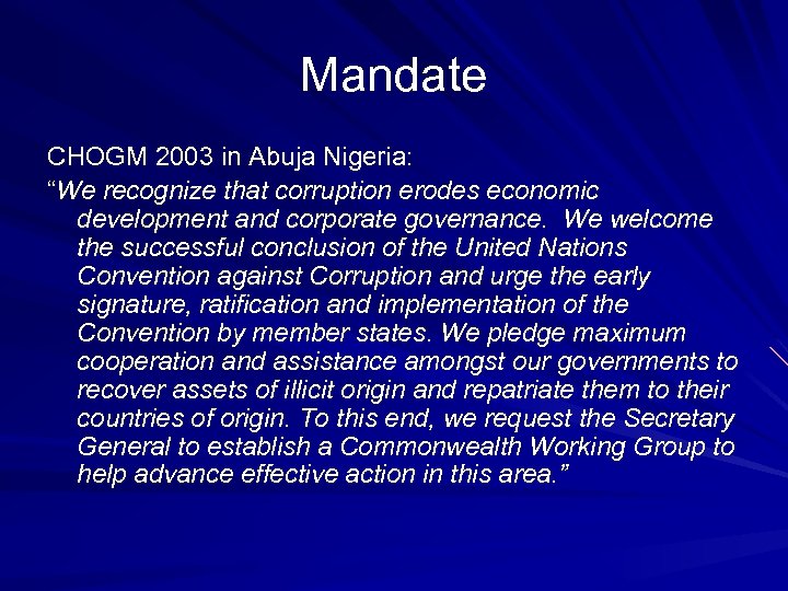 Mandate CHOGM 2003 in Abuja Nigeria: “We recognize that corruption erodes economic development and