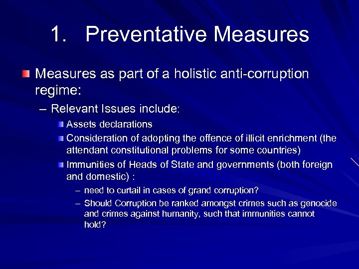 1. Preventative Measures as part of a holistic anti-corruption regime: – Relevant Issues include: