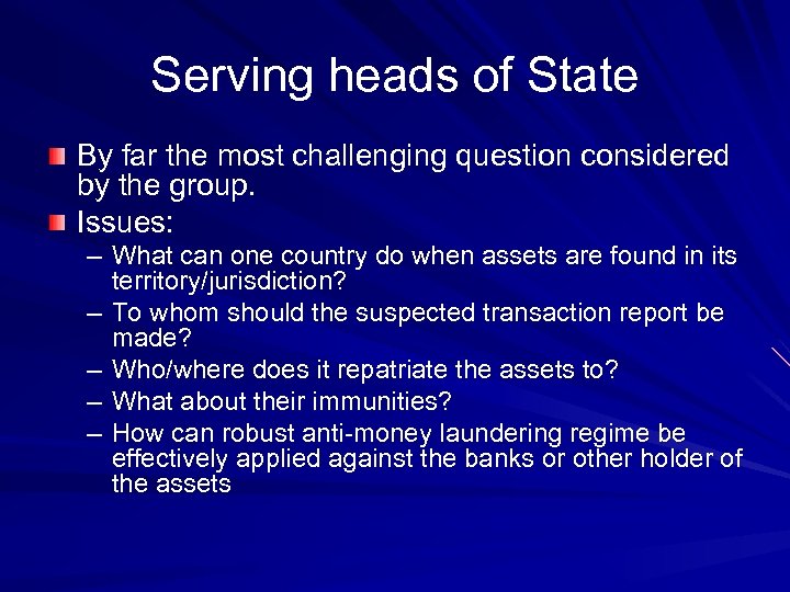 Serving heads of State By far the most challenging question considered by the group.