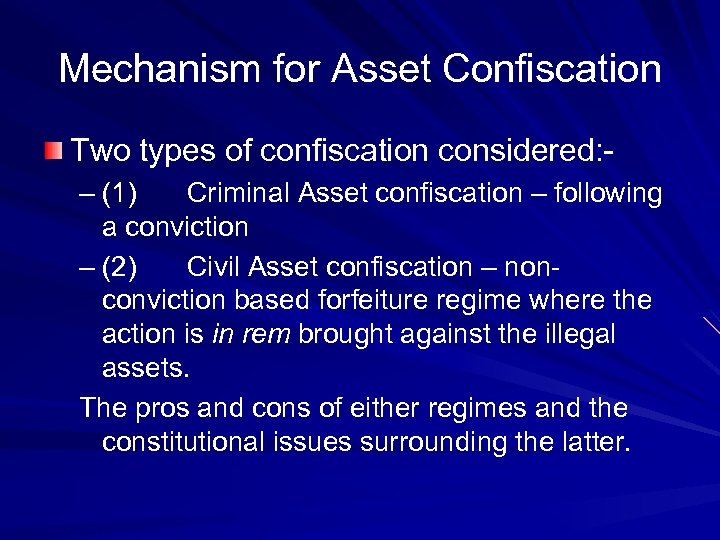 Mechanism for Asset Confiscation Two types of confiscation considered: – (1) Criminal Asset confiscation