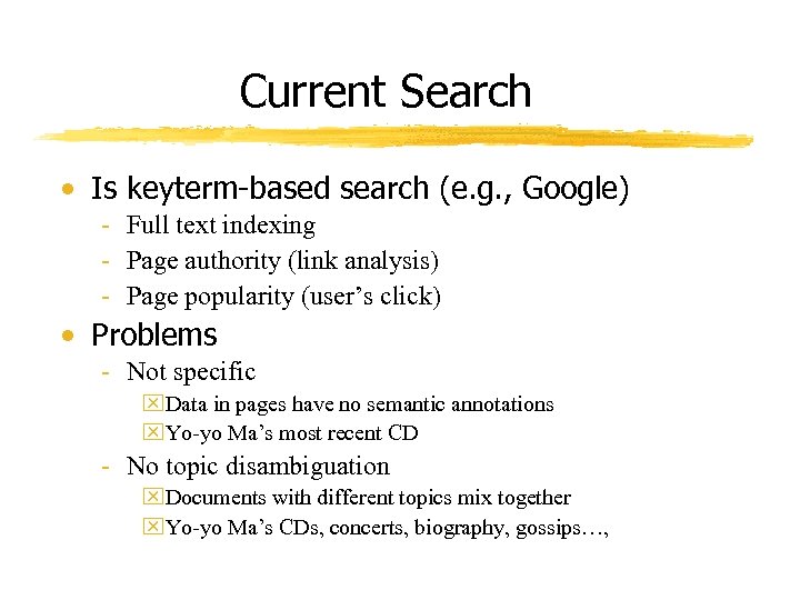 Current Search • Is keyterm-based search (e. g. , Google) - Full text indexing
