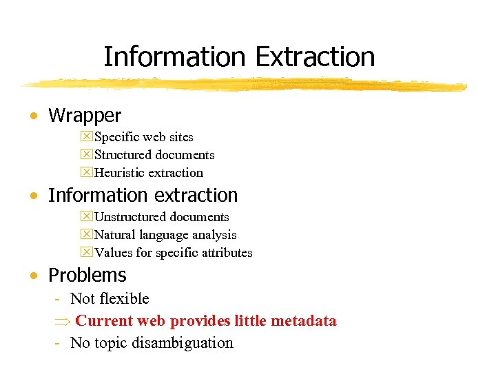Information Extraction • Wrapper x. Specific web sites x. Structured documents x. Heuristic extraction