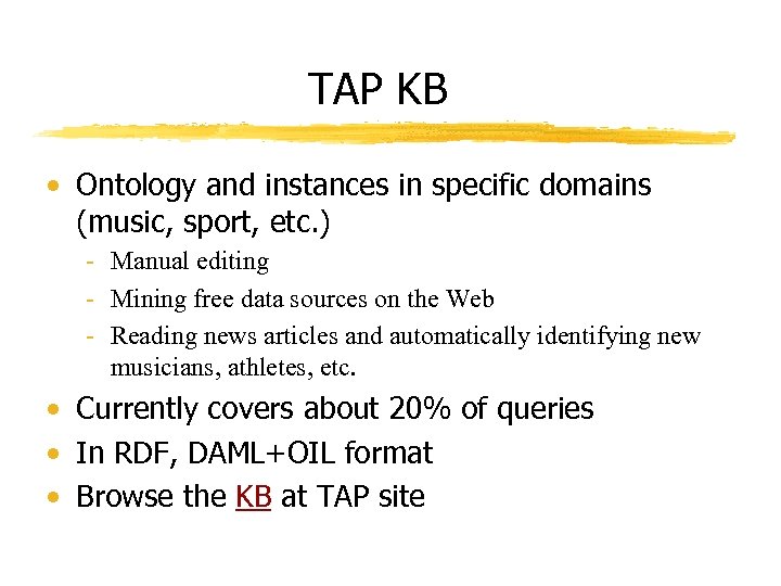 TAP KB • Ontology and instances in specific domains (music, sport, etc. ) -