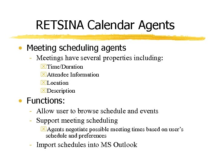 RETSINA Calendar Agents • Meeting scheduling agents - Meetings have several properties including: x.