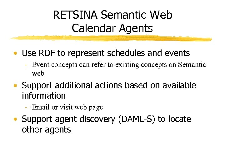 RETSINA Semantic Web Calendar Agents • Use RDF to represent schedules and events -