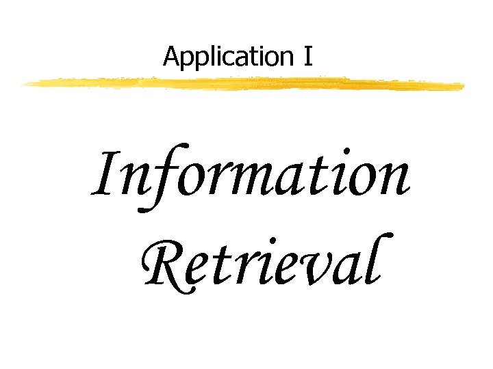 Application I Information Retrieval 