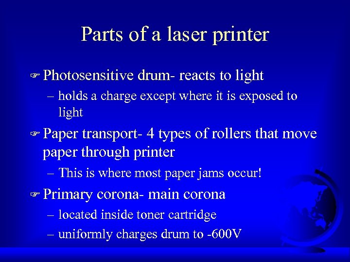 Parts of a laser printer F Photosensitive drum- reacts to light – holds a