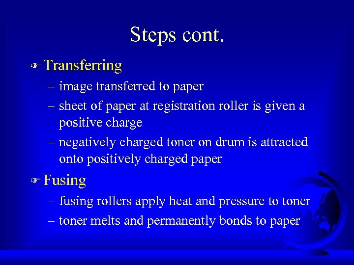 Steps cont. F Transferring – image transferred to paper – sheet of paper at