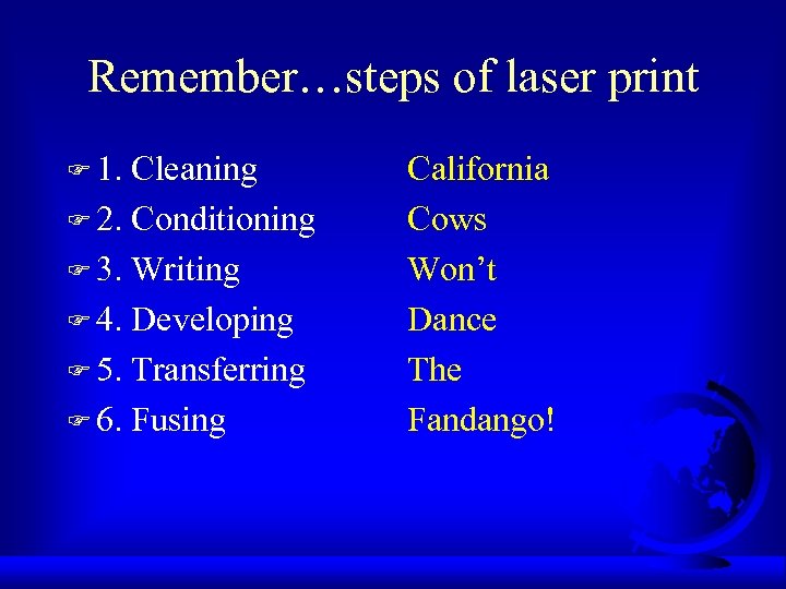 Remember…steps of laser print F 1. Cleaning F 2. Conditioning F 3. Writing F
