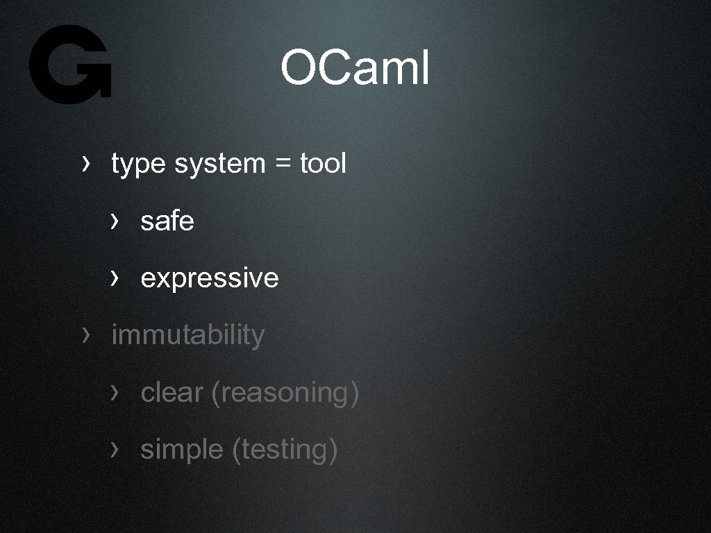 OCaml › type system = tool › safe › expressive › immutability › clear
