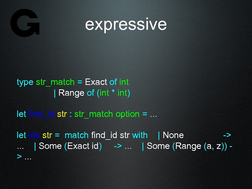 expressive type str_match = Exact of int | Range of (int * int) let