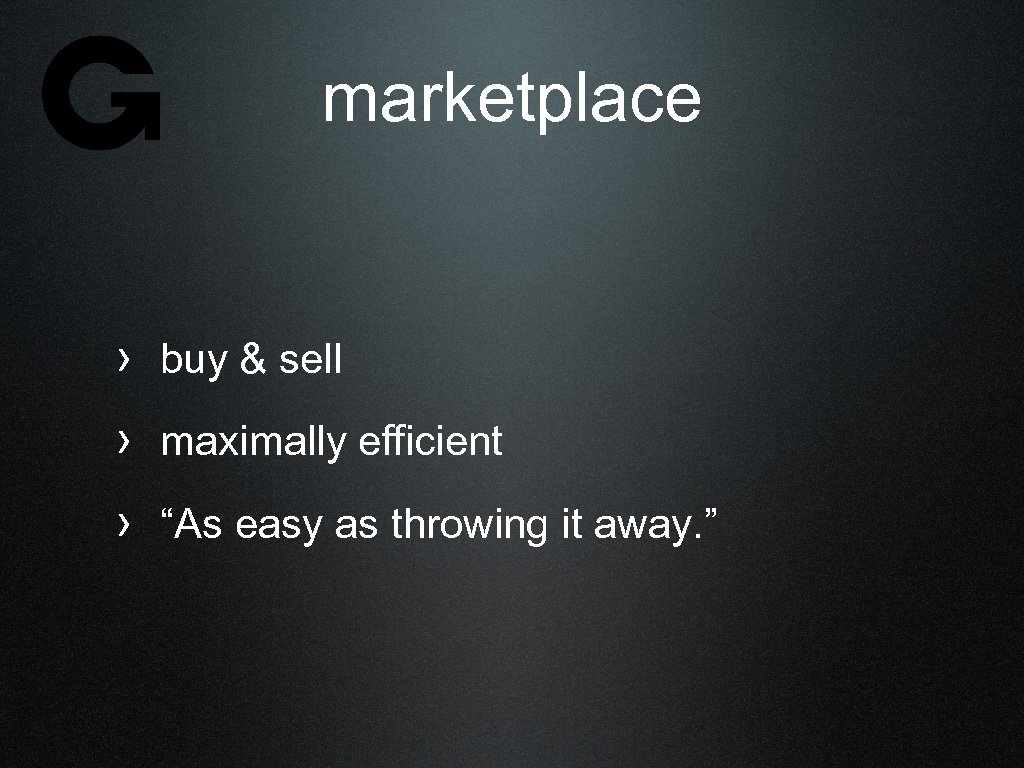 marketplace › buy & sell › maximally efficient › “As easy as throwing it