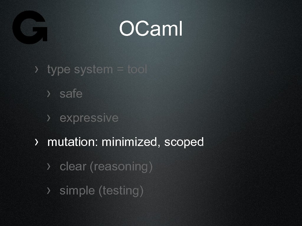 OCaml › type system = tool › safe › expressive › mutation: minimized, scoped