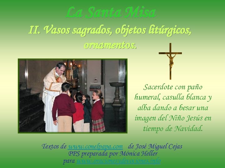 La Santa Misa II. Vasos sagrados, objetos litúrgicos, ornamentos. Sacerdote con paño humeral, casulla