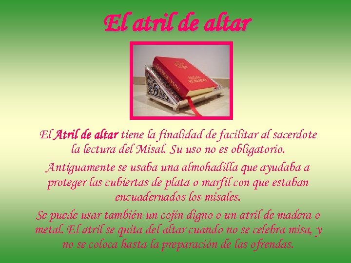 El atril de altar El Atril de altar tiene la finalidad de facilitar al