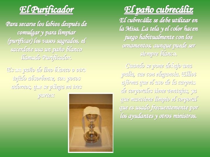 El Purificador Para secarse los labios después de comulgar y para limpiar (purificar) los