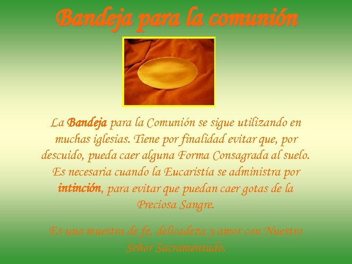 Bandeja para la comunión La Bandeja para la Comunión se sigue utilizando en muchas