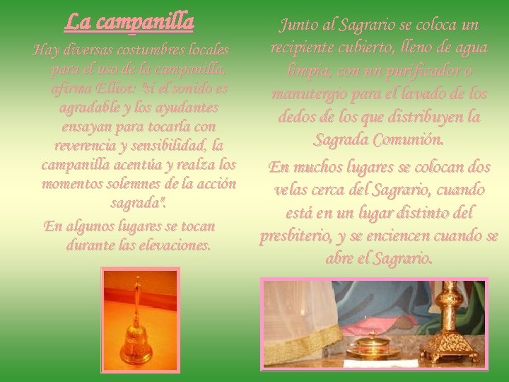 La campanilla Hay diversas costumbres locales para el uso de la campanilla, afirma Elliot: