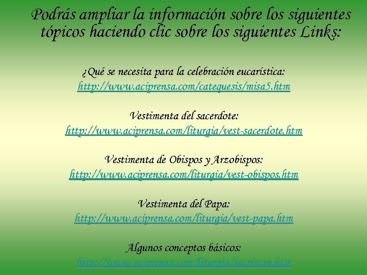 Podrás ampliar la información sobre los siguientes tópicos haciendo clic sobre los siguientes Links: