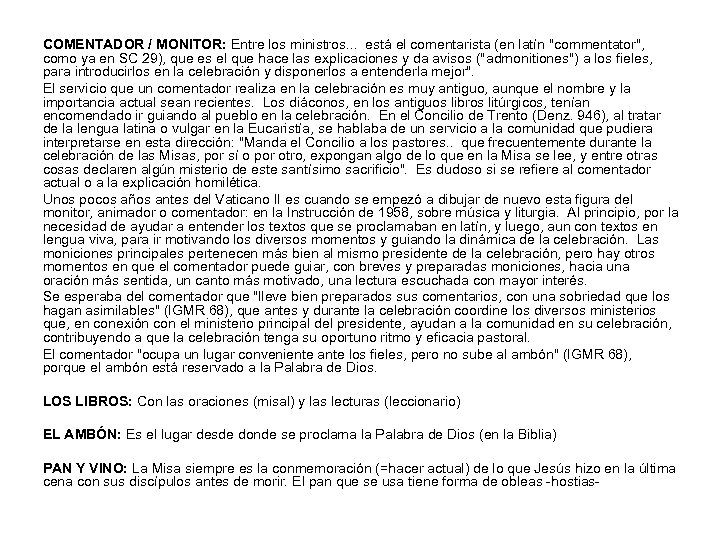 COMENTADOR / MONITOR: Entre los ministros. . . está el comentarista (en latín "commentator",