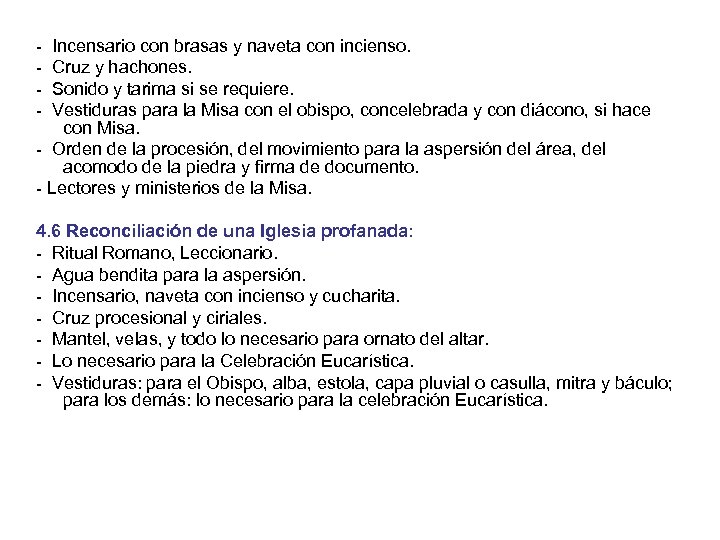  Incensario con brasas y naveta con incienso. Cruz y hachones. Sonido y tarima