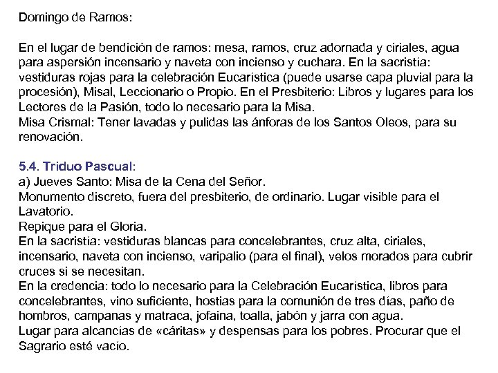 Domingo de Ramos: En el lugar de bendición de ramos: mesa, ramos, cruz adornada