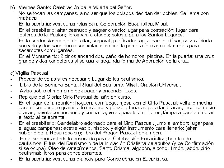 b) Viernes Santo: Celebración de la Muerte del Señor. No se tocan las campanas,