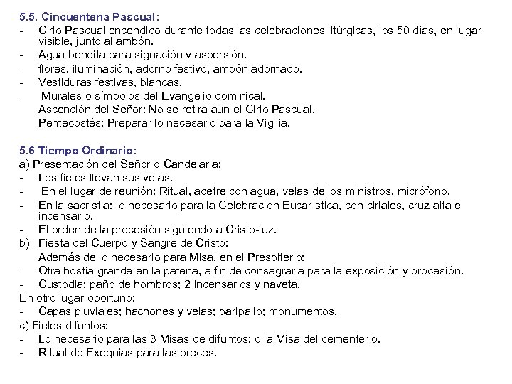 5. 5. Cincuentena Pascual: Cirio Pascual encendido durante todas las celebraciones litúrgicas, los 50