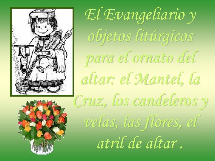 El Evangeliario y objetos litúrgicos para el ornato del altar: el Mantel, la Cruz,
