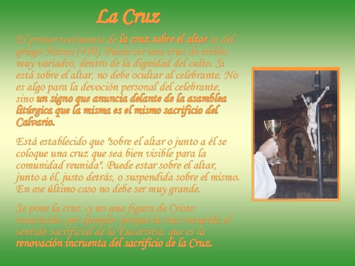 La Cruz El primer testimonio de la cruz sobre el altar es del griego