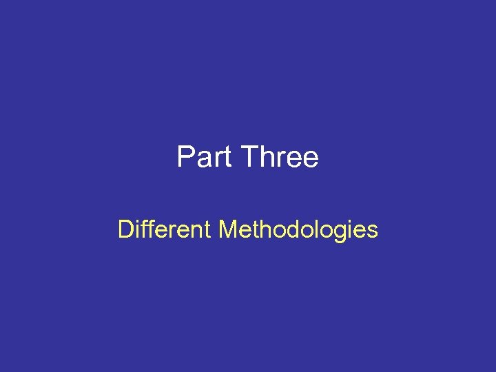 Part Three Different Methodologies 
