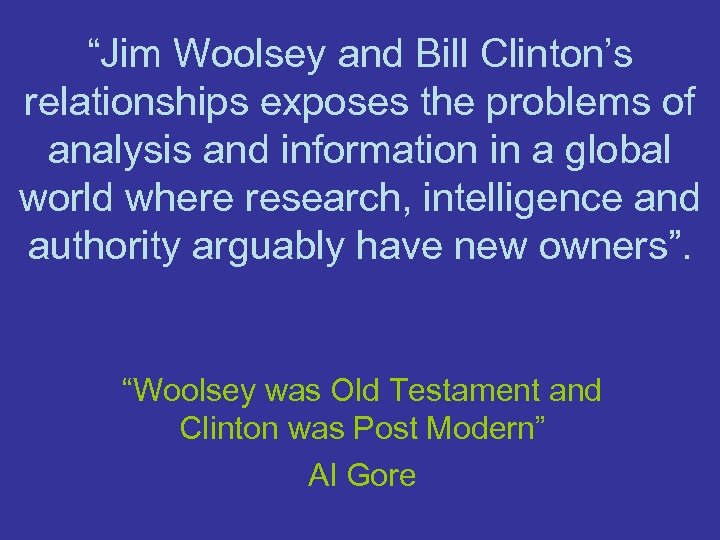 “Jim Woolsey and Bill Clinton’s relationships exposes the problems of analysis and information in