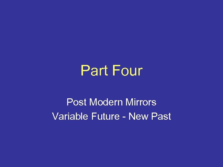 Part Four Post Modern Mirrors Variable Future - New Past 