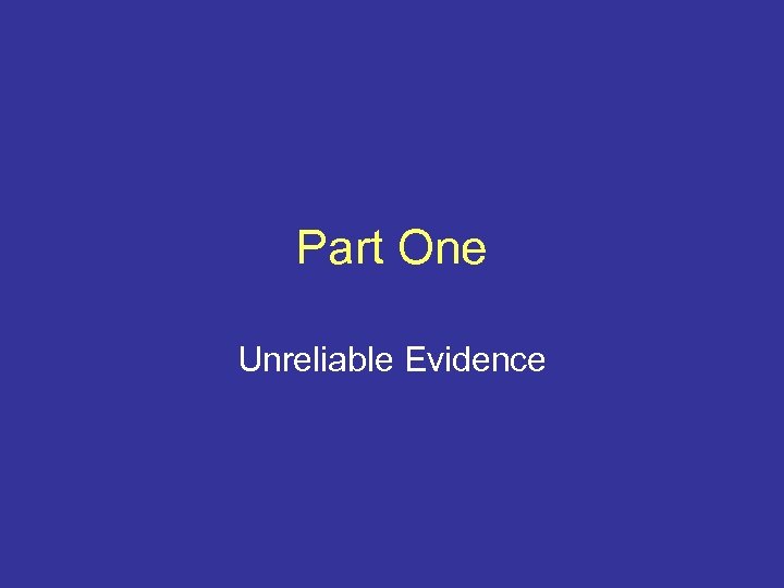 Part One Unreliable Evidence 