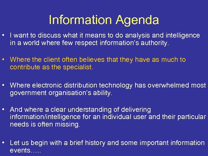 Information Agenda • I want to discuss what it means to do analysis and