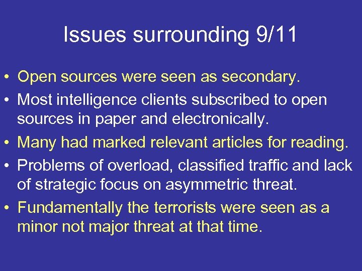 Issues surrounding 9/11 • Open sources were seen as secondary. • Most intelligence clients